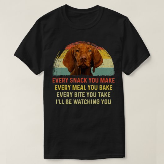 Jede Snack Sie machen Vizsla Hund Mama Hund Vater  T-Shirt (Design vorne)