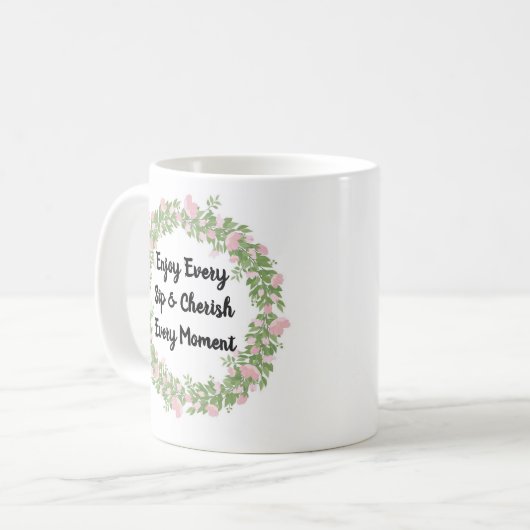 Jeden Augenblick genießen Sie jede Sippe & Cheryl Kaffeetasse (Vorderseite Links)
