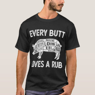 Jeden Hintern verdient Liebe eine gute GRILLEN Sch T-Shirt