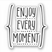 Jeden Moment genießen Aufkleber (Vorderseite)