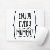 Jeden Moment genießen Mousepad (Mit Mouse)