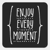 Jeden Moment genießen Quadratischer Aufkleber (Vorderseite)