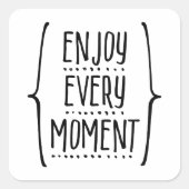 Jeden Moment genießen Quadratischer Aufkleber (Vorderseite)