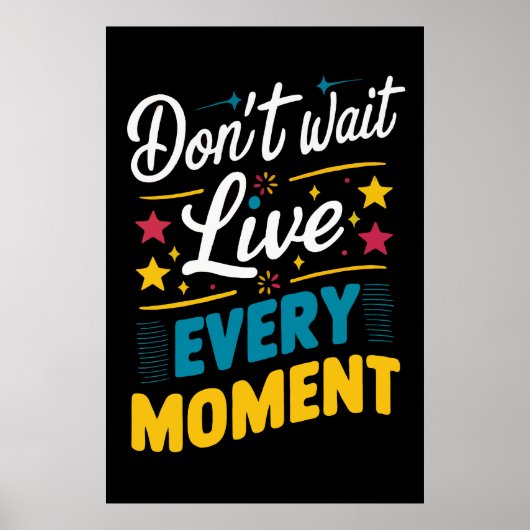 Jeden Moment live Motivation Inspiration Zitat Poster (Vorne)