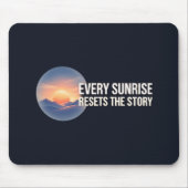 Jeden Morgen setzt die Geschichte neu Mousepad (Vorne)