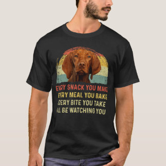 Jeden Snack, den du machst Vizsla Hundemama Hundep T-Shirt