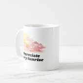 jeden Sonnenaufgang schätzen Kaffeetasse (Vorderseite Links)