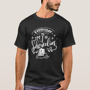 Jeden Tag bin ich Shovelin Funny Shoveling Schnee  T-Shirt