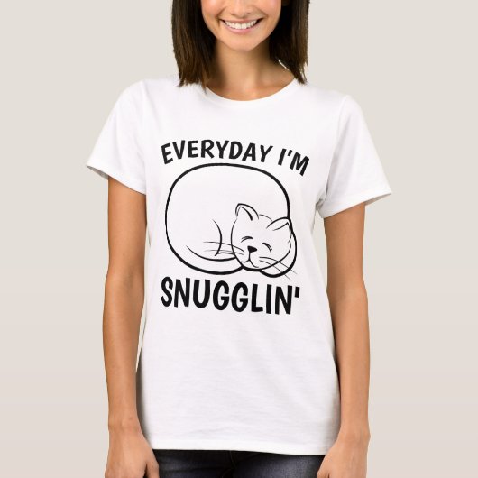 JEDEN TAG BIN ICH SNUGGLIN'Funny Cat T - Shirt (Vorderseite)