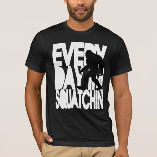 Jeden Tag bin ich Squatchin T-Shirt (Vorderseite)