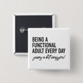 Jeden Tag ein funktioneller Erwachsener zu sein Button (Vorne & Hinten)