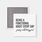 Jeden Tag ein funktioneller Erwachsener zu sein Magnet (Vorderseite/Rückseite)