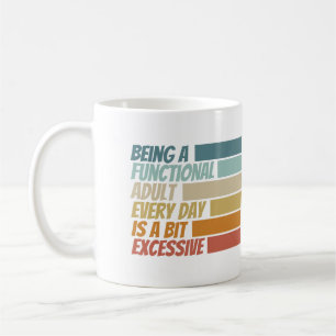 Jeden Tag ein funktioneller Erwachsener zu sein sc Kaffeetasse