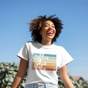 Jeden Tag ein funktioneller Erwachsener zu sein sc T-Shirt
