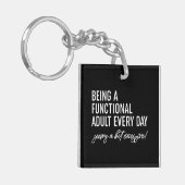 Jeden Tag ein funktioneller Erwachsener zu sein Schlüsselanhänger (Vorderseite links)