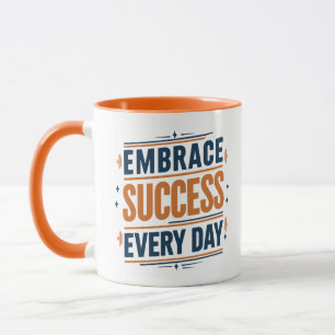 Jeden Tag Erfolg einfordern, motivierend Tasse