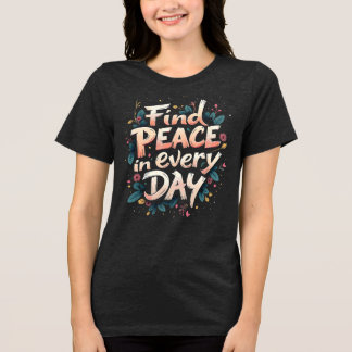 Jeden Tag Frieden finden Tri-Blend Shirt