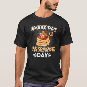 Jeden Tag gibt es Pancake Day Pancakes Frühstück m T-Shirt
