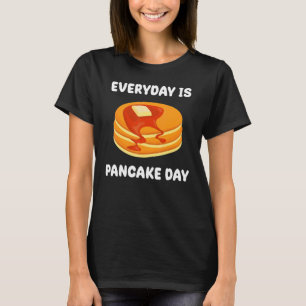 Jeden Tag gibt es Pancake Day Sprichwort Morgens F T-Shirt