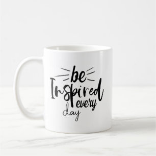 Jeden Tag Inspiriert werden Kaffeetasse