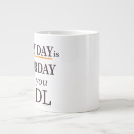 Jeden Tag ist Satsurday Jumbo-Mug Jumbo-Tasse