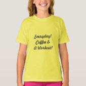 Jeden Tag Kaffee & Workout! T-Shirt (Vorderseite)
