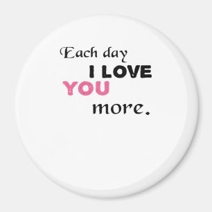 Jeden Tag liebe ich dich mehr Herzlicher Spruch  Magnet