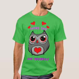 Jeden Tag Liebe Ihr selbst GG-Verison T-Shirt