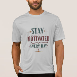 Jeden Tag motiviert bleibe - Sport-Tek-Wettbewerbe T-Shirt