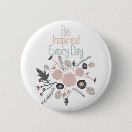 Jeden Tag rosa Blume Inspiriert werden Button