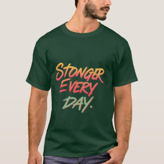 Jeden Tag stärker T-Shirt