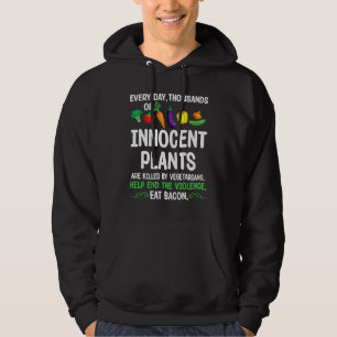 Jeden Tag Werden Tausende Unschuldige Pflanzen Dur Hoodie