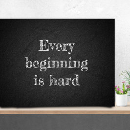 Jeder Anfang ist harte Zitatkohle Poster