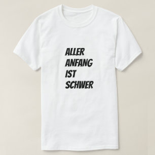 Jeder Anfang ist im Deutschen schwer T-Shirt