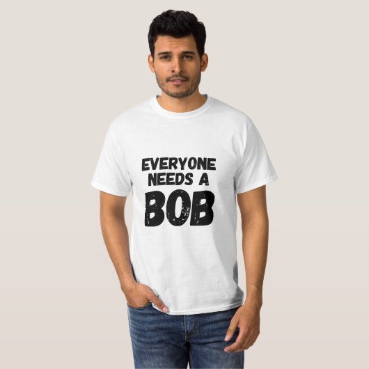 Jeder benötigt einen Bob T-Shirt (Vorne ganz)