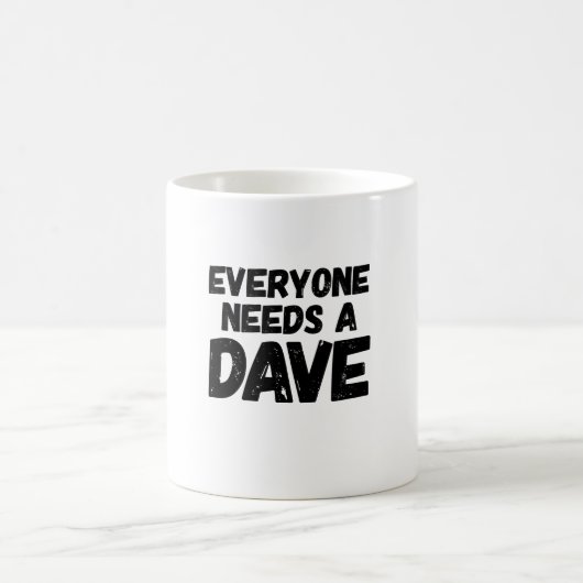 Jeder benötigt einen Dave Kaffeetasse (Mittel)