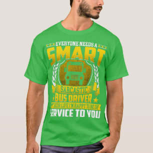 Jeder braucht einen Smart Bus Fahrer Sarcastic Bus T-Shirt