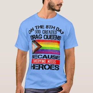 Jeder braucht Helden Drag Queens T-Shirt