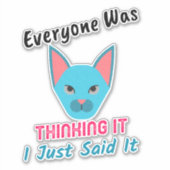 Jeder dachte, ich habe es gerade gesagt Sprichwort Aufkleber (Vorderseite)