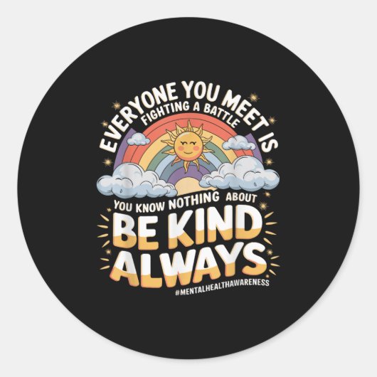 Jeder, den Sie treffen, kämpft gegen eine Schlacht Runder Aufkleber (Vorderseite)