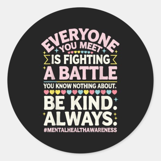 Jeder, den Sie treffen, kämpft gegen eine Schlacht Runder Aufkleber (Vorderseite)