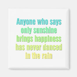 Jeder, der nur Sonnenschein sagt, bringt Glück Magnet