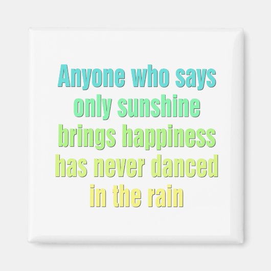 Jeder, der nur Sonnenschein sagt, bringt Glück Magnet (Vorne)