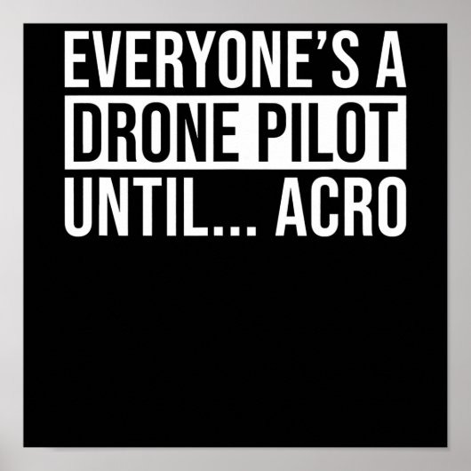 Jeder Drohnenpilot bis Acro Funny Quadcopter Poster (Vorne)