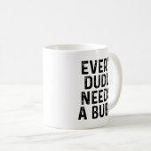 Jeder Dudu braucht ein Bubu Lustiger Paarzitat Kaffeetasse (VorderseiteRechts)