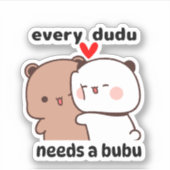 Jeder Dudu braucht eine Blase Aufkleber (Vorderseite)