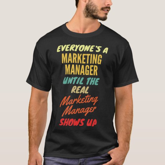 Jeder ein Marketing Manager bis zum Real Market T-Shirt (Vorderseite)