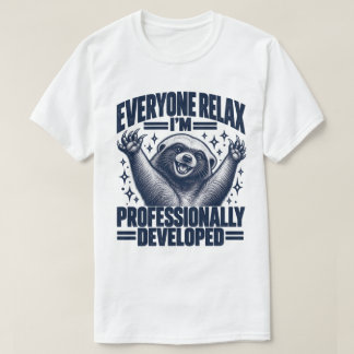 Jeder entspannt euch, ich bin ein professionell en T-Shirt