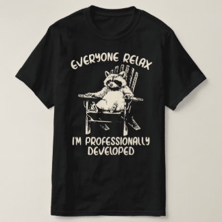 Jeder entspannt euch, ich bin ein professionell en T-Shirt