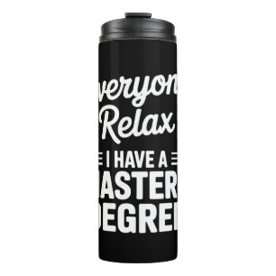 Jeder entspannt euch, ich habe einen Master-Abschl Thermosbecher